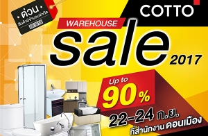"COTTO Warehouse Sale 2017" Ŵ�����˭� ���Թ����Ҥ��ش����� Ŵ�٧�ش�֧ 90% 22-24 �.�.��� ����ӹѡ�ҹ�͹���ͧ